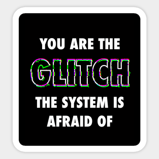 You Are the Glitch Sticker